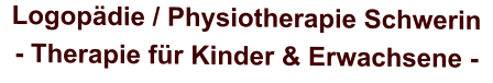 Logopädie / Physiotherapie Schwerin  - Therapie für Kinder & Erwachsene -